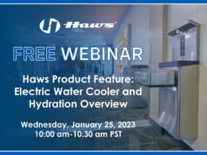Haws Product Feature: Electric Water Cooler and Hydration Overview Webinar January 25, 2023