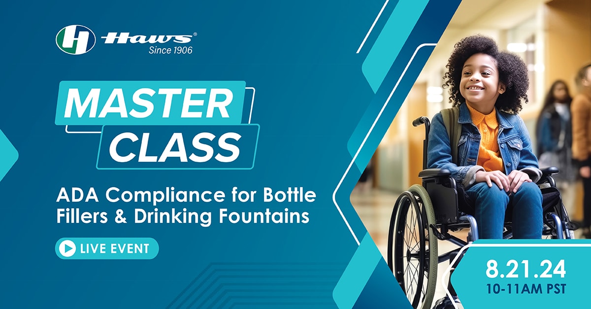 Haws Master Class: ADA Compliance for Bottled Water Filtration & Drinking Fountains, August 2024
